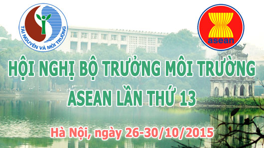 Hội nghị Bộ trưởng Môi trường ASEAN - sự kiện lớn trong hợp tác ASEAN về môi trường năm 2015